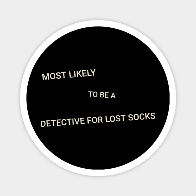 Most Likely to Be a Detective for Lost Socks Magnet by TV Dinners